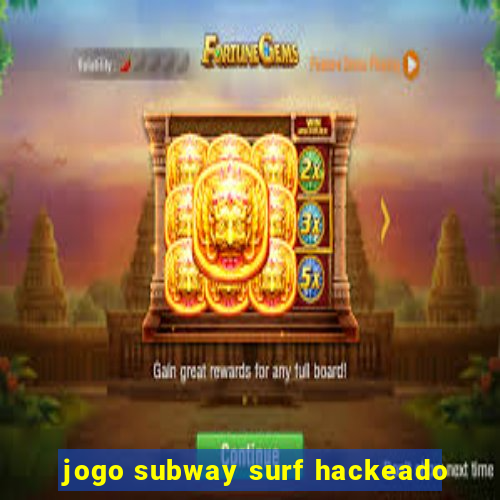 jogo subway surf hackeado